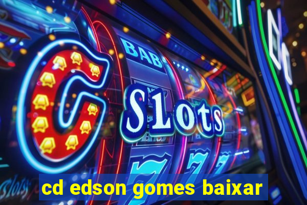 cd edson gomes baixar